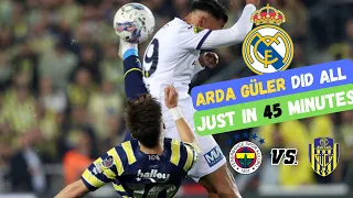 Arda Güler vs Ankaragucu | Did All These Just in 45 Minutes | HD