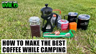 HOW TO MAKE THE BEST COFFEE WHILE CAMPING - FRENCH PRESS COFFEE MAKER