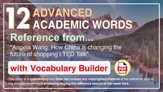12 Advanced Academic Words Ref from "Angela Wang: How China is changing the future of shopping, TED"
