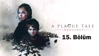 A Plague Tale: Innocence - Bölüm 15 - Hatıra - Türkçe [Yorumsuz]