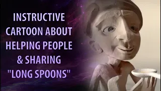 Instructive cartoon about helping people & sharing "Long spoons". Spiritual channel