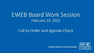 EWEB Board of Commissioners - Work Session February 15, 2022