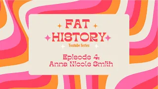 Fat History Episode 4: Anna Nicole Smith