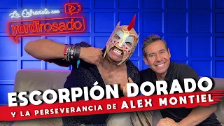 ESCORPIÓN DORADO y la PERSEVERANCIA de ALEX MONTIEL | La entrevista con Yordi Rosado