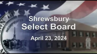 Shrewsbury Select Board - April 23, 2024