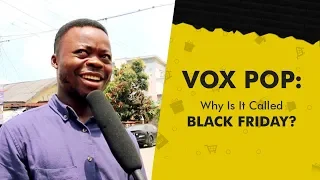 Vox Pop: Why Is It Called Black Friday?