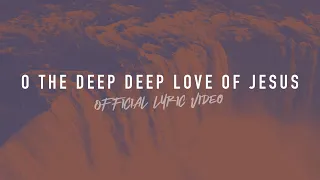 O the Deep Deep Love of Jesus | Reawaken Hymns | Official Lyric Video