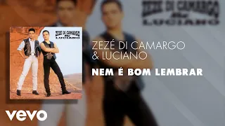 Zezé Di Camargo & Luciano - Nem é Bom Lembrar (Áudio Oficial)
