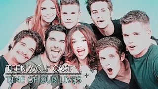 Teen Wolf Cast | Time Of Our Lives (2011/2017)