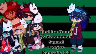 Hashira react to Kamaboko Squad Tanjiro Kamado last part 6/DS KNY X GN/reactions