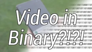 What does video look like in BINARY? How to convert!