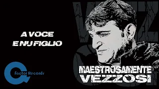 Gianni Vezzosi - A voce e nu figlio (Maestrosamente Vezzosi 2021)