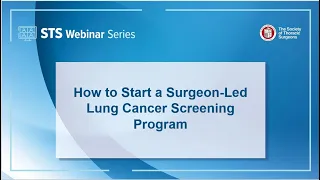 How to Start a Surgeon-Led Lung Cancer Screening Program, July 22, 2021