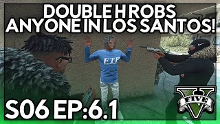 Episode 6.1: Double H Robs Anyone In Los Santos! | GTA RP | Grizzley World Whitelist