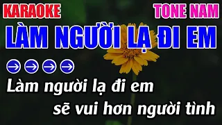 Làm Người Lạ Đi Em Karaoke Tone Nam Karaoke 9999 - Beat Mới