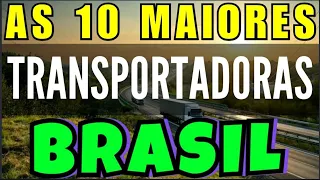 AS 10 MAIORES TRANSPORTADORAS DO BRASIL