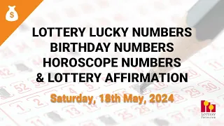 May 18th 2024 - Lottery Lucky Numbers, Birthday Numbers, Horoscope Numbers
