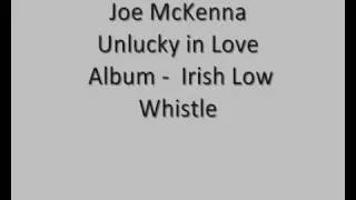 Irish Traditional Music - Joe McKenna "Unlucky in Love"