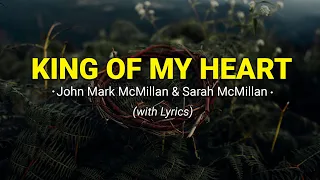 King of My Heart - by John Mark McMillan & Sarah McMillan | my worship playlist