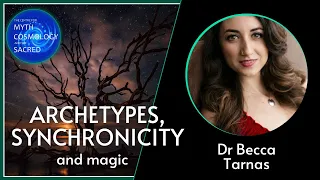 Dr Becca Tarnas, Archetypes, Synchronicity and Magic