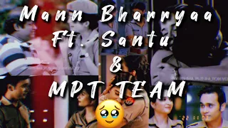 Mann Bharryaa Ft. Santu & Mpt Team 😭 || We will miss you Santu ❤️🥺