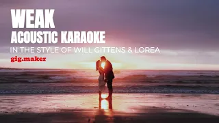 WEAK ACOUSTIC KARAOKE IN THE STYLE OF WILL GITTENS & LOREA (LYRICS VIDEO)