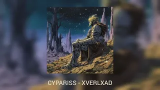 CYPARISS - XVERXAD(SLOWED + REVERB)