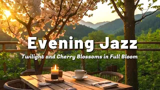 Evening Jazz｜Jazz Music to Enjoy the Full Bloom of Cherry Blossoms and the Sunset