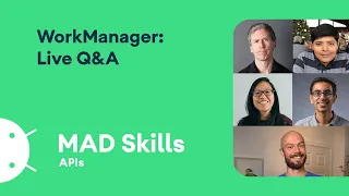 WorkManager: Live Q&A - MAD Skills