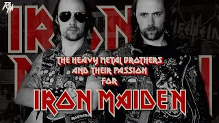 The Heavy Metal Brothers and their passion for Iron Maiden.