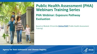 Public Health Assessment Webinar: Exposure Pathway Evaluation