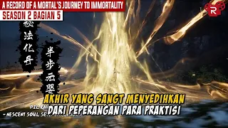 SEASON 2 BAGIAN 5 | AKHIR YANG SANGT MENYEDIHKAN | A RECORD OF A MORTAL’S JOURNEY TO IMMORTALITY