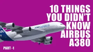 10 things you didn't know about Airbus A380 I Part 1 I 2018