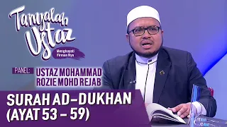 Tanyalah Ustaz (2021) | Tafsir & Tarannum: Surah Ad-Dukhan (Ayat 53 - 59) (Sat, Mar 27)