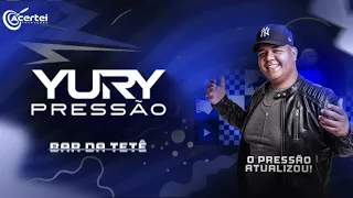 BAR DA TETÊ - Yury Pressão (O Pressão Atualizou)