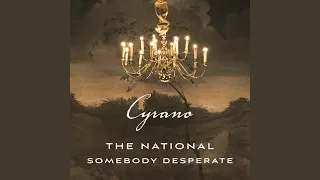 Somebody Desperate (From ''Cyrano'' Soundtrack)