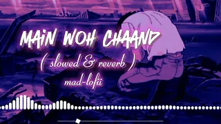 MAIN WOH CHAAND Full Song | Himesh Reshammiya - ( slowed & reverb ) - hit lofii song - mad-lofii 🎧🎧