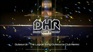 Outsource - The Logical Song - DHR