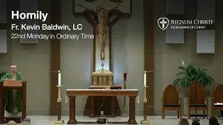 August 30, 2021 (Monday): Homily by Fr. Kevin Baldwin, LC