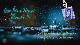 One hour relaxing music with rainy chills, Humble dedication to my Beloved mom in Heaven !!!