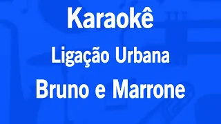 Karaokê Ligação Urbana - Bruno e Marrone