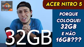 PORQUE COLOQUEI 32GB DE RAM E NÃO 16GB??? Entenda o caso - Acer Nitro 5 com Ryzen 7 4800H + Testes