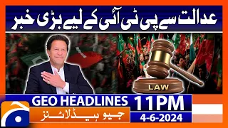 Good News for PTI..!! - Imran Khan | Geo News at 11 PM Headlines | 4th June 2024