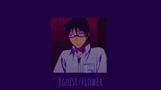 egoist/flower (s l o w e d)