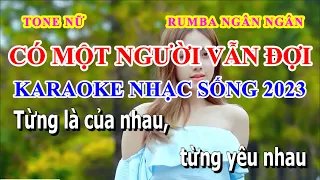 CÓ MỘT NGƯỜI VẪN ĐỢI KARAOKE RUMBA TONE NỮ | NGÂN NGÂN NHẠC SỐNG 2023 ÂM THANH CHẤT LƯỢNG CAO