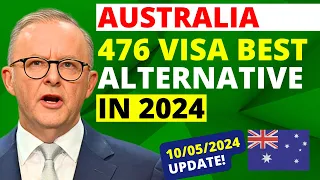 Australia 476 Visa Best Alternative in 2024 | Australia Visa Update