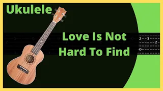 Love Is Not Hard To Find, ukulele versión.