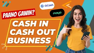 Paano gawin ang Cash In Cash Out Business? | Gcash, Maya