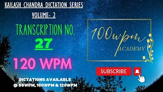 120 WPM | Transcription No. 27 | Kailash Chandra Volume 2 | Flagship Dictation Series