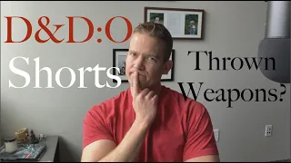 The Problems with Thrown Weapons - D&D: Optimized Shorts #4